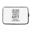 I&rsquo;m Your Father&rsquo;s Day Gift Mom Says You&rsquo;re Welcome Laptop sleeve
