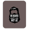i like big beards and i cannot lie Mousepad