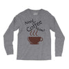 need coffee now! Long Sleeve Shirts