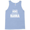 Only The Best Moms Get Promoted To Nanna Tank Top