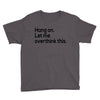 let me overthink this Youth Tee