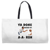 ya done messed up Weekender Totes