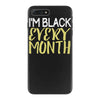i'm black every month iPhone 7 Plus Case