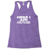 here i am what are your other 2 wishes Racerback Tank