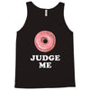 Donut Judge Me Tank Top