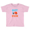 GET DUN Toddler T-shirt