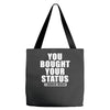 you bought your status Tote Bags