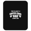 This Is What A Super Cool Dad Looks Like Mousepad