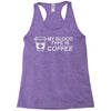 my blood type is coffee Racerback Tank