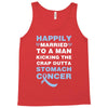 happily married to a man kicking the crap outta stomach cancer Tank Top