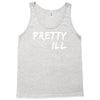pretty ill Tank Top