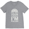 yout bet your pierogi i'm polish V-Neck Tee
