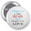 father is a son's first hero Pin-back button
