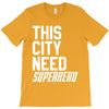 this city need superhero T-Shirt