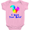 i want your nuts Baby Onesie
