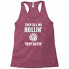 they see me rollin they hatin Racerback Tank