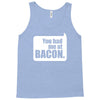 you had me at bacon Tank Top
