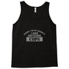 sorry i was watching cops Tank Top