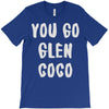 you go glen coco T-Shirt