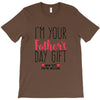 I'm Your Father's Day Gift Mom Says You're Welcome T-Shirt