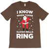 i know when those sleigh bells ring T-Shirt