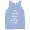 now panic and freak out Tank Top