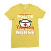 I Was One A Polite Well Mannered Young Lady And Then I Became A Nurse Ladies Fitted T-Shirt