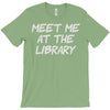 meet me at the library T-Shirt
