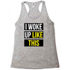 i woke up like this Racerback Tank