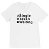 single, taken or waiting V-Neck Tee
