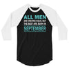 all men are created equal but the best are born in september 3/4 Sleeve Shirt