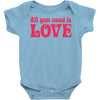 all you need is love Baby Onesie