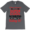 i never dreamed i would be a super cool scorpio but here i am killing T-Shirt