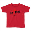 no fear Toddler T-shirt