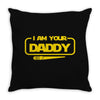 i am your daddy Throw Pillow