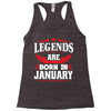 Legends Are Born In January Racerback Tank