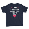 I Am The Best Mother's Day Gift Ever Youth Tee