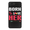 couple tshirt   born to love her iPhone 7 Plus Case