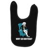 why so british Baby Bibs