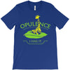 opulence, i has it T-Shirt