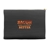 bacon makes everything better Accessory Pouches