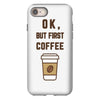 Ok But First Coffee iPhone 8