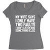 My Wife Says I Only Have Two Faults Women's Triblend Scoop T-shirt