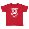 sundays are for football foot ball Toddler T-shirt