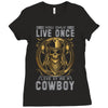 You Only Live Once It as a Cowboy Ladies Fitted T-Shirt