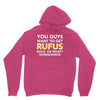 You Guys Want To Get Rufus Back or What Sametimeless Unisex Hoodie