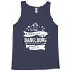 adventure is dagerous Tank Top