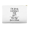 I'm Your Father's Day Gift Mom Says You're Welcome Text Accessory Pouches