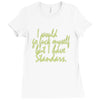 i would go fuck myself but i have standards Ladies Fitted T-Shirt