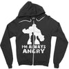 I'm Alway Angry Zipper Hoodie